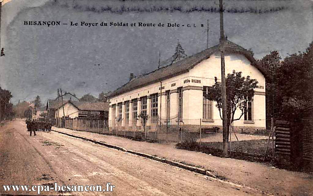 BESANÇON - Le Foyer du Soldat et Route de Dole